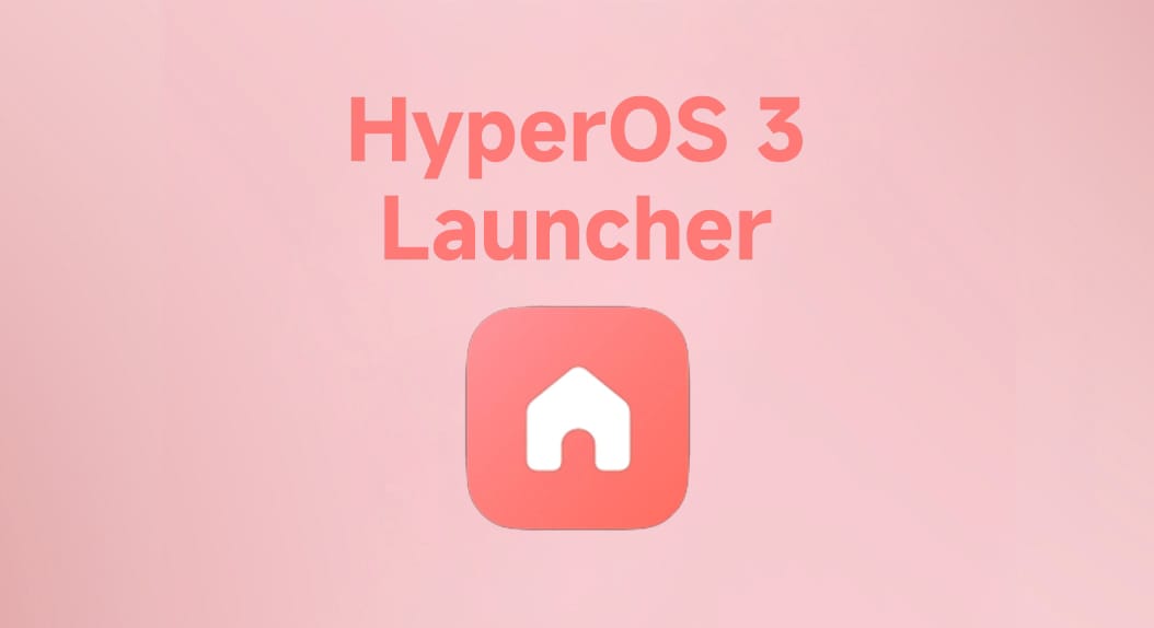 Xiaomi Releases New HyperOS 3 Launcher Update with Smoother Performance & Better Speed